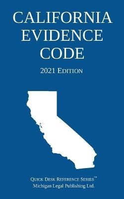 California Evidence Code; 2021 Edition 9781640021006 (Paperback)