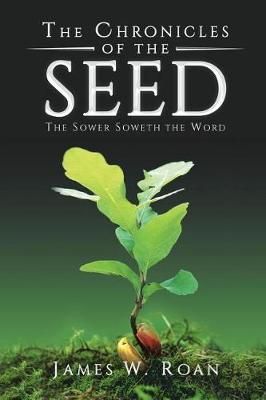 The Chronicles of the Seed By James W Roan 9781640035812 (Paperback)