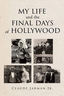 My Life and the Final Days of Hollywood By Claude, Jr Jarman