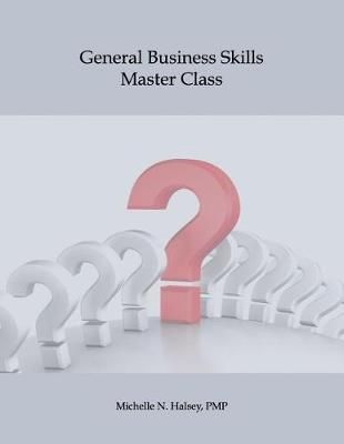 General Business Skills Master Class By Michelle N Halsey Pmp