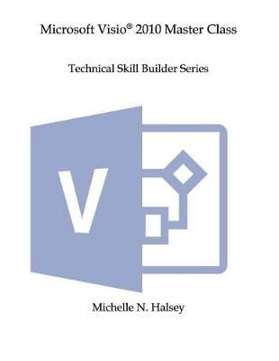 Microsoft VISIO 2010 Master Class By Michelle N Halsey 9781640041486