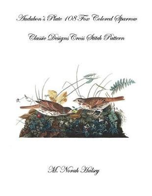 Audubon's Plate 108 Fox Colored Sparrow By M Norah Halsey (Paperback)