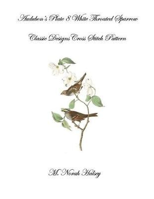 Audubon's Plate 8 White Throated Sparrow By M Norah Halsey (Paperback)