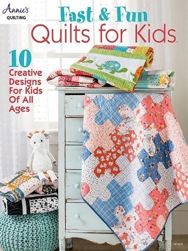 Fast & Fun Quilts for Kids By Annie's Quilting 9781640254657