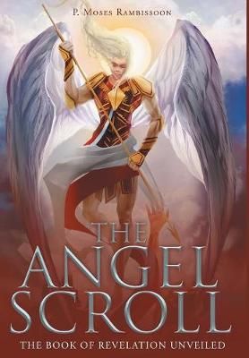 The Angel Scroll: The Book of Revelation Unveiled 9781640284746