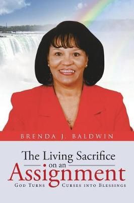 The Living Sacrifice on an Assignment By Brenda J Baldwin (Paperback)