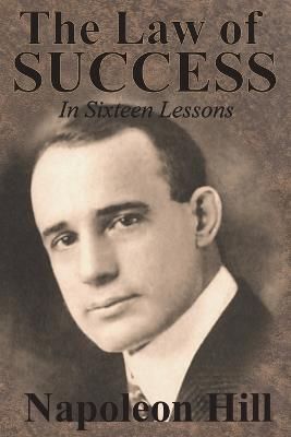 The Law of Success In Sixteen Lessons by Napoleon Hill 9781640321069
