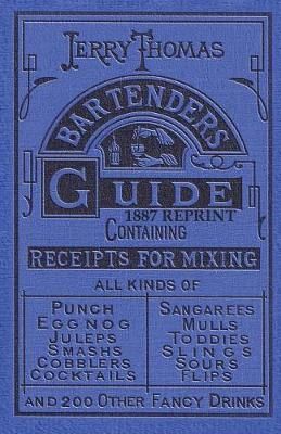 Jerry Thomas Bartenders Guide 1887 Reprint By Thomas, Jerry,