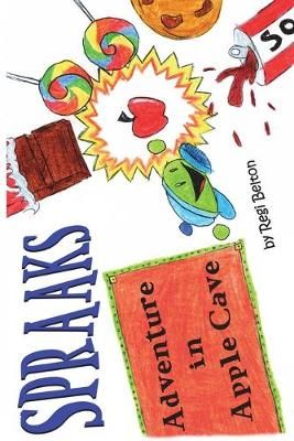Spraaks Adventure in Apple Cave By Belton, Regi 9781640321465
