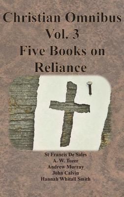 Christian Omnibus Vol. 3 - Five Books on Reliance 9781640323124