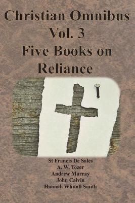 Christian Omnibus Vol. 3 - Five Books on Reliance 9781640323131