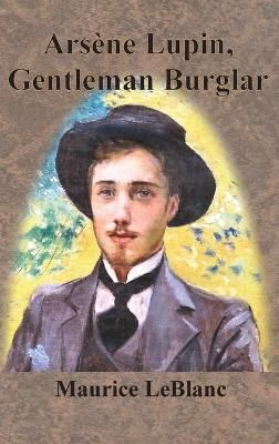 Arsène Lupin, Gentleman Burglar 9781640323223 (Hardback)