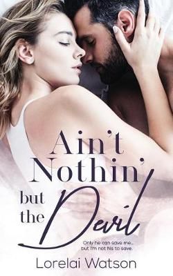 Ain't Nothin But The Devil By Watson 9781640345409 (Paperback)
