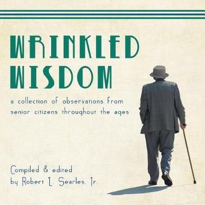 Wrinkled Wisdom By Robert L, Jr Searles 9781640450646 (Paperback)