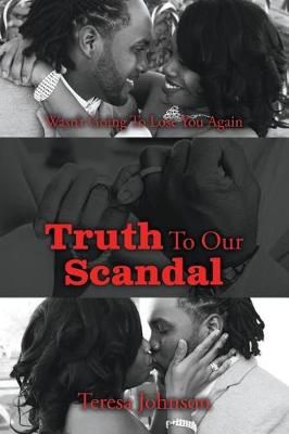 Truth To Our Scandal By Teresa Johnson 9781640456914 (Paperback)