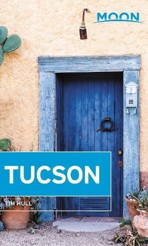 Moon Tucson (Second Edition) By Tim Hull 9781640497252 (Paperback)