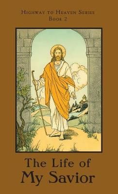 The Life of My Savior By A School Sister of Notre Dame 9781640510234