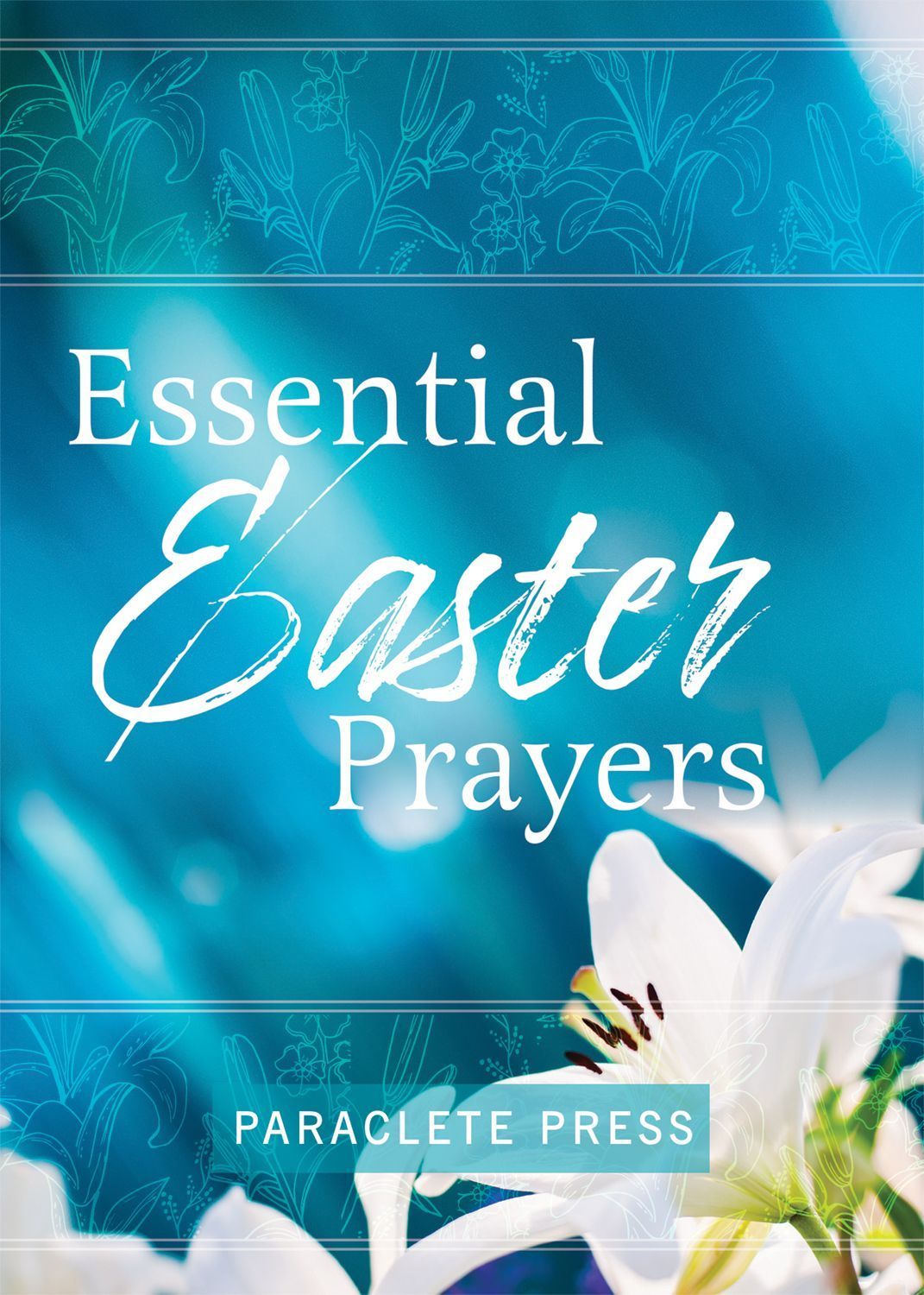 Essential Easter Prayers By Editors at Paraclete Press 9781640606609