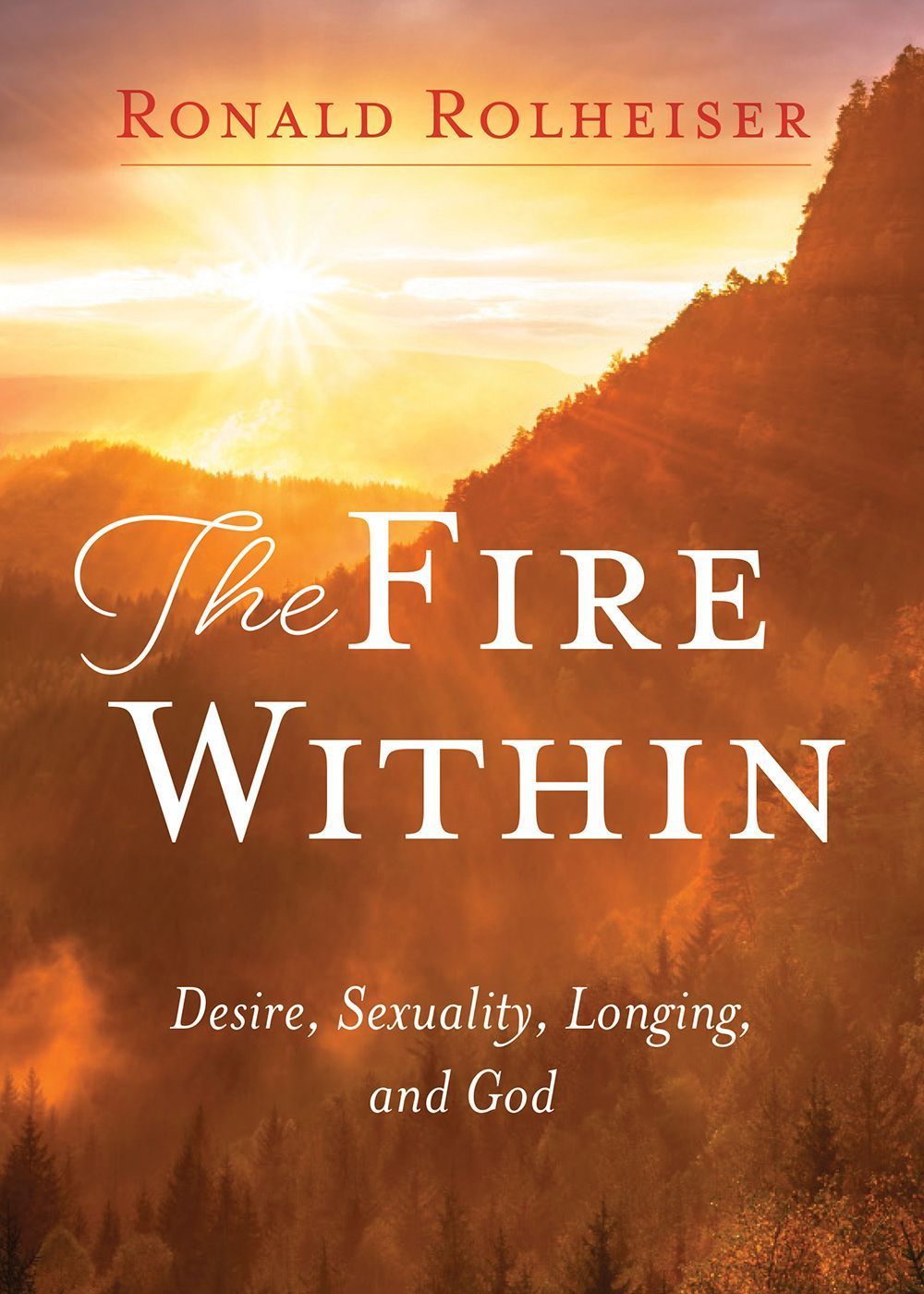 The Fire Within By Ronald Rolheiser 9781640606661 (Paperback)