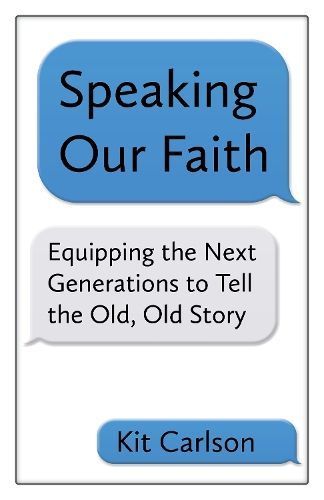 Speaking Our Faith By Kit Carlson 9781640650275 (Paperback)