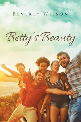 Betty's Beauty By Beverly Wilson 9781640792029 (Paperback)