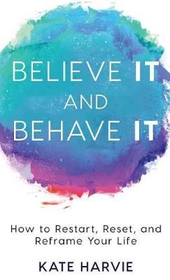 Believe It and Behave It By Harvie 9781640851238 (Hardback)