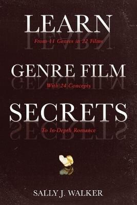 Learn Genre Film Secrets By Sally J Walker 9781640857322 (Paperback)