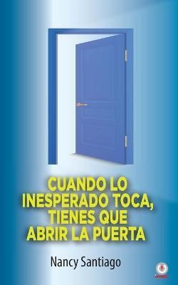 Cuando lo inesperado toca, tienes que abrir la puerta By Santiago