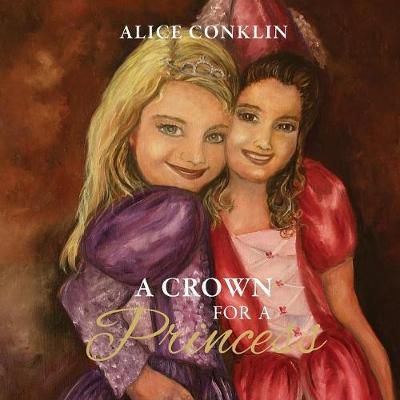 A Crown For a Princess By Conklin, Alice 9781640881990 (Paperback)