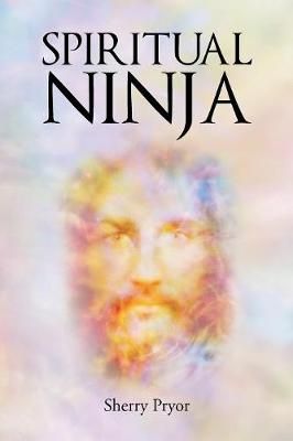 Spiritual Ninja By Pryor, Sherry 9781640968103 (Paperback)
