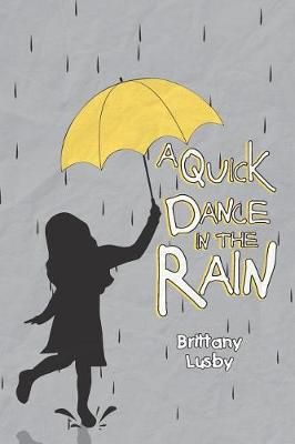 A Quick Dance in the Rain By Brittany Lusby 9781640969681 (Paperback)