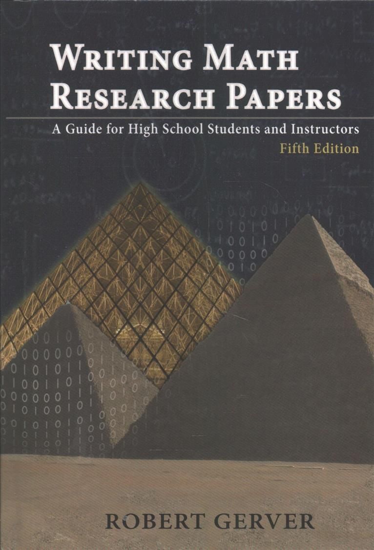 Writing Math Research Papers: A Guide for High School Students and Instructors - Fifth Edition (HC)