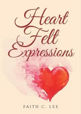 Heart Felt Expressions By Faith C Lee 9781641140805 (Paperback)