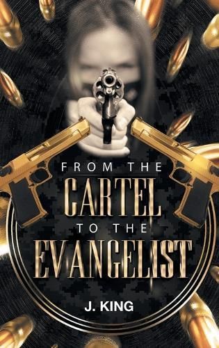 From The Cartel to the Evangelist By King, J. 9781641142328 (Hardback)