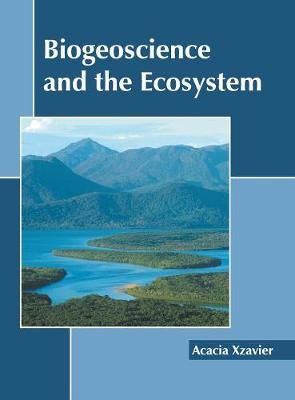 Biogeoscience and the Ecosystem By Xzavier 9781641160469 (Hardback)