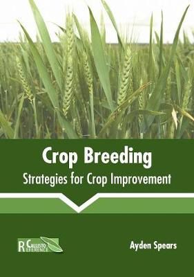 Crop Breeding: Strategies for Crop Improvement By Spears 9781641160995
