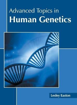Advanced Topics in Human Genetics By Easton 9781641162456 (Hardback)