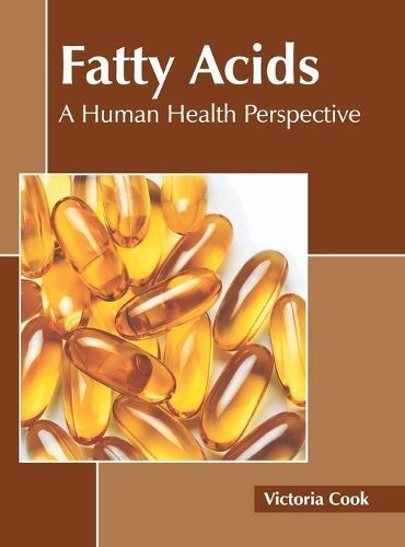 Fatty Acids: A Human Health Perspective By Cook 9781641167697