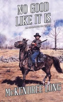 No Good Like It Is (The Superstition Gun Trilogy) By Long (Paperback)