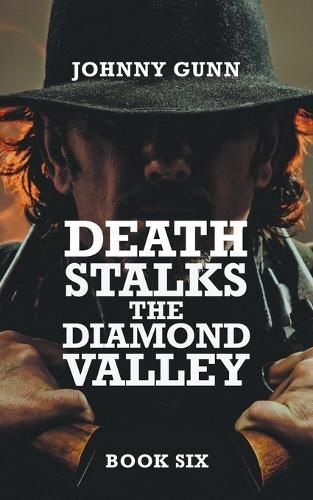 Death Stalks The Diamond Valley By Johnny Gunn 9781641197526