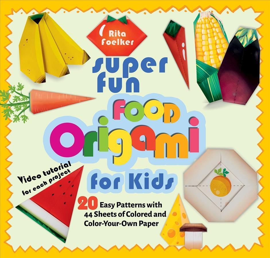 Super Fun Food Origami for Kids By Rita Foelker 9781641241502