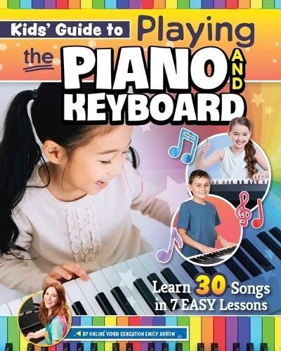 Kids' Guide to Playing the Piano and Keyboard By Emily Arrow