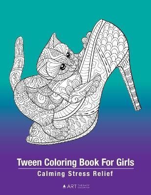 Tween Coloring Book for Girls By Art Therapy Coloring 9781641262835