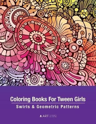Coloring Books For Tween Girls By Art Therapy Coloring 9781641262927
