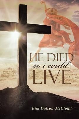 He Died So I Could Live By Dalson-McCloud 9781641400510 (Paperback)