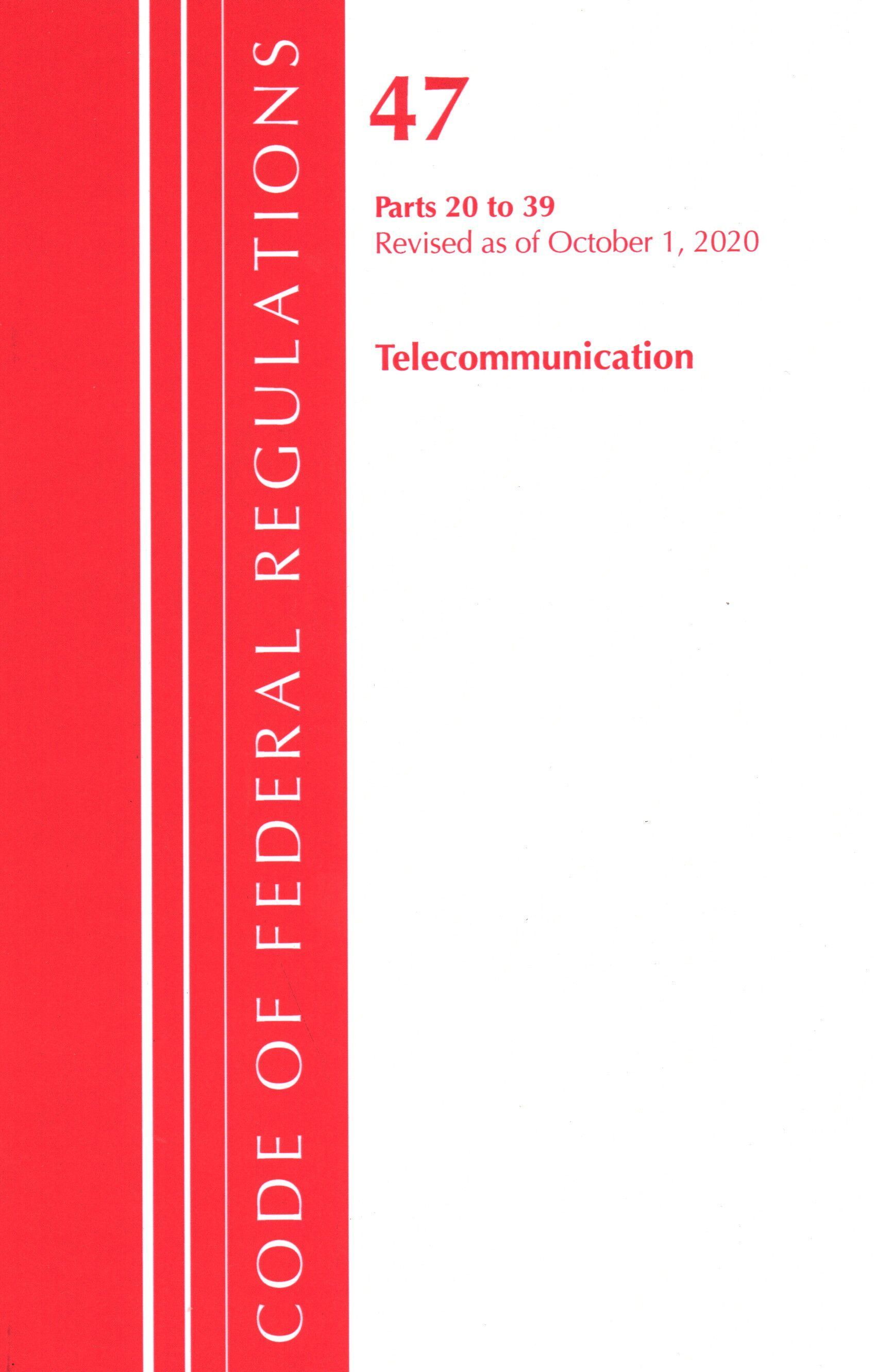 Code of Federal Regulations, Title 47 Telecommunications 20-39, Revised as of October 1, 2020