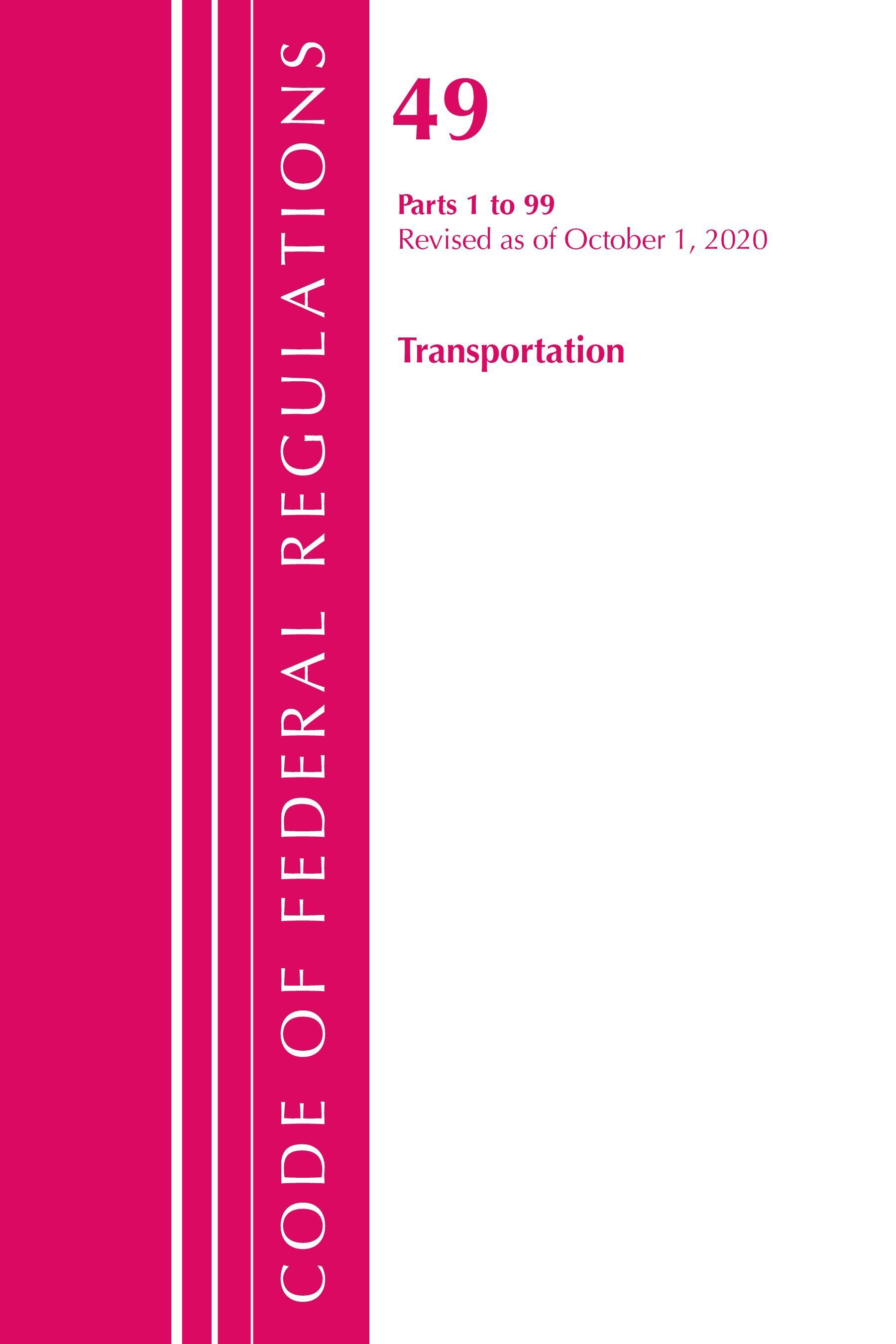 Code of Federal Regulations, Title 49 Transportation 1-99, Revised as of October 1, 2020