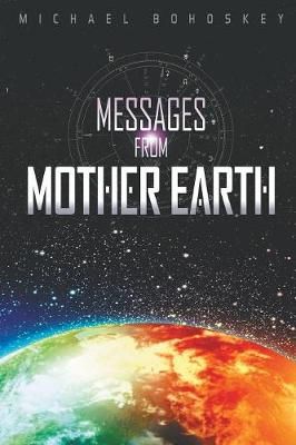 Messages from Mother Earth By Michael Bohoskey 9781641510288
