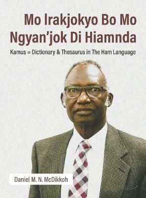 Mo lrakjokyo Bo Mo Ngyan'jok Di Hiamnda By M N McDikkoh 9781641514422