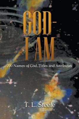 God - I AM By Steele 9781641516983 (Paperback)